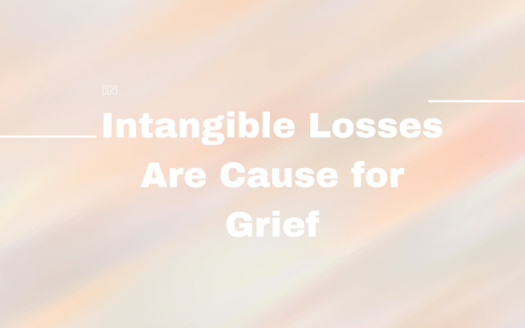 Intangible Losses Are Cause for Grief